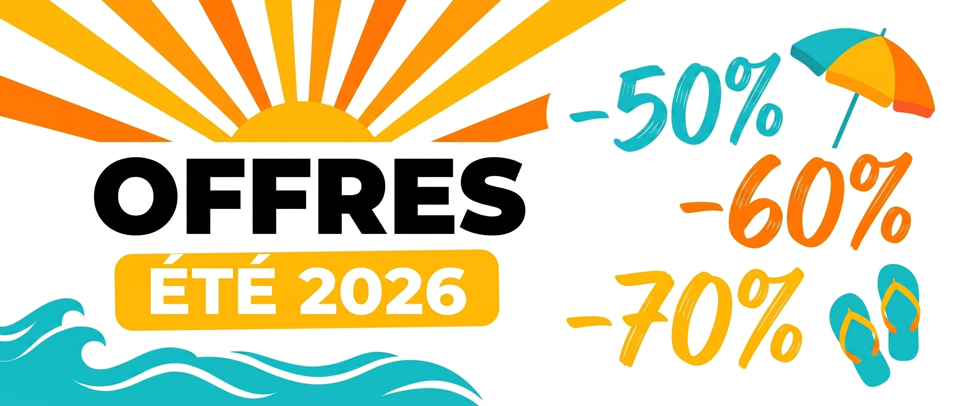 Offres Été 2026 -50% -60% -70%